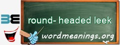WordMeaning blackboard for round-headed leek